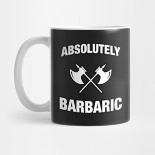 Absolutely Barbaric - Funny Barbarian RPG Quotes Mug